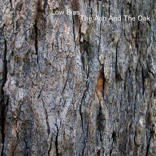 Low bias the ash and - the, oak